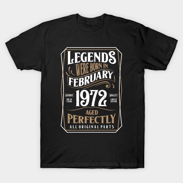 50th Birthday Legends Were Born In February 1972 Aged Perfectly T-Shirt by ricardotito